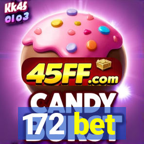 172 bet